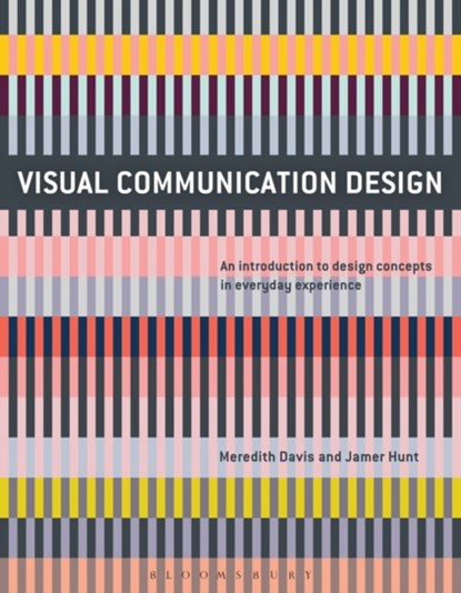 Visual Communication Design, MEREDITH (NORTH CAROLINA STATE UNIVERSITY,  USA) Davis ; Jamer (Parsons New School of  Design, USA) Hunt - Paperback - 9781474221573