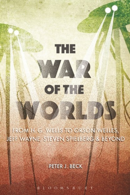 The War of the Worlds, PROFESSOR PETER J. (KINGSTON UNIVERSITY,  UK) Beck - Paperback - 9781474229876