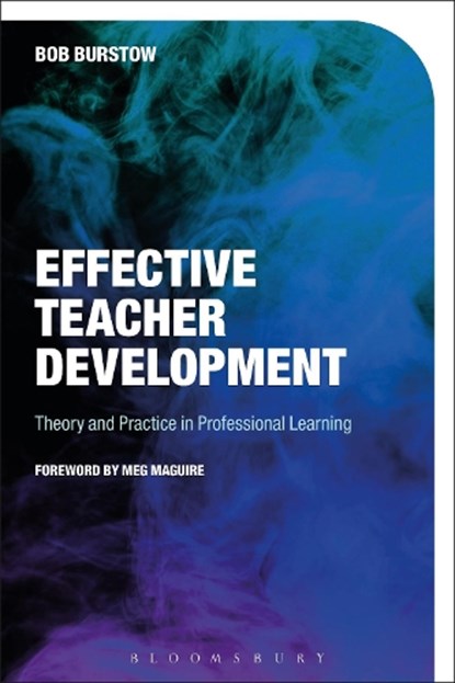 Effective Teacher Development, BOB (KINGS COLLEGE LONDON,  UK) Burstow - Paperback - 9781474231855