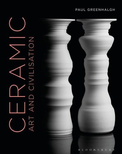 Ceramic, Art and Civilisation, Paul (University of East Anglia Greenhalgh - Gebonden - 9781474239707