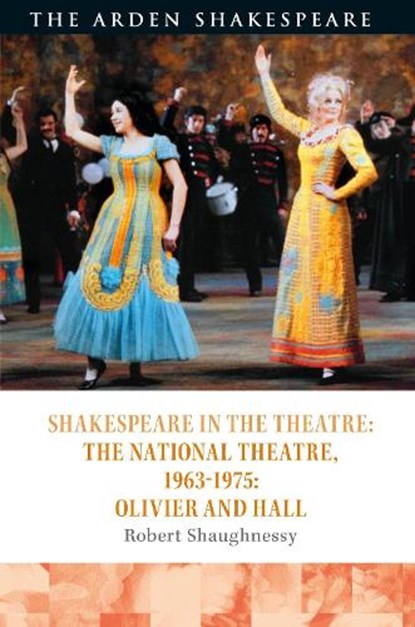 Shakespeare in the Theatre: The National Theatre, 1963-1975, ROBERT (UNIVERSITY OF KENT,  UK) Shaughnessy - Gebonden - 9781474241045