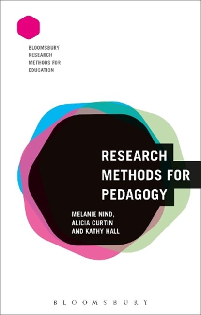Research Methods for Pedagogy, PROF. MELANIE (UNIVERSITY OF SOUTHAMPTON,  UK) Nind ; Dr Alicia (University College Cork, Ireland) Curtin ; Professor Kathy (University College Cork, Ireland) Hall - Gebonden - 9781474242820