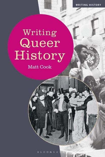 Writing Queer History, Dr Matt (Birkbeck Cook - Gebonden - 9781474247511
