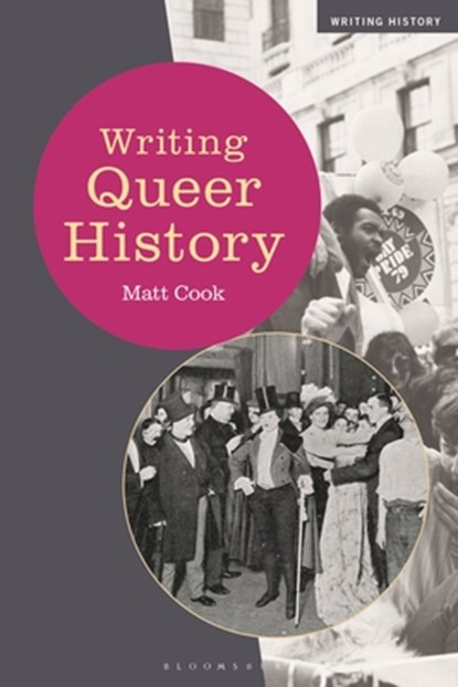 Writing Queer History, Dr Matt (Birkbeck Cook - Paperback - 9781474247528