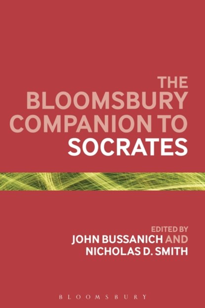 The Bloomsbury Companion to Socrates, Professor John Bussanich ; Professor Nicholas D. (Lewis & Clark College Smith - Paperback - 9781474250894
