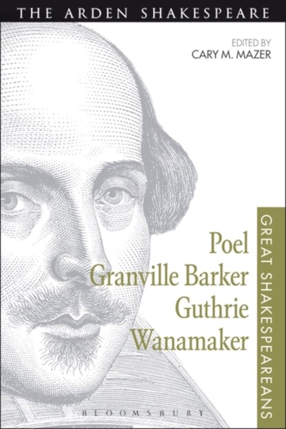 Poel, Granville Barker, Guthrie, Wanamaker, PROFESSOR CARY M. (UNIVERSITY OF PENNSYLVANIA,  USA) Mazer - Paperback - 9781474253840
