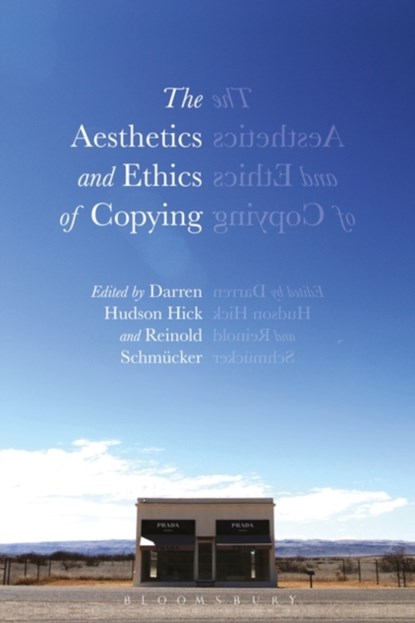The Aesthetics and Ethics of Copying, PROFESSOR DARREN HUDSON (FURMAN UNIVERSITY,  USA) Hick ; Reinold (Westfalische Wilhelms-Universitat, Germany) Schmucker - Gebonden - 9781474254519