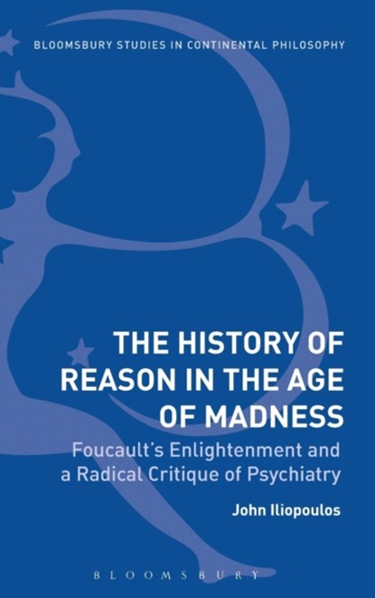 The History of Reason in the Age of Madness, John (Consultant Psychiatrist) Iliopoulos - Gebonden - 9781474257756