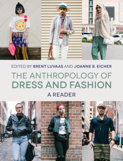 The Anthropology of Dress and Fashion, Brent (Drexel University Luvaas ; Joanne B. (The University of Minnesota Eicher - Paperback - 9781474282567
