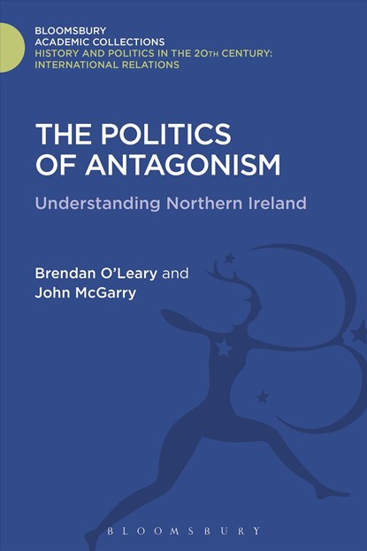 The Politics of Antagonism, Brendan O'Leary - Gebonden - 9781474287777