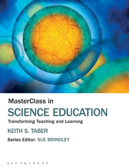 MasterClass in Science Education, KEITH S. (UNIVERSITY OF CAMBRIDGE,  UK) Taber - Paperback - 9781474289412