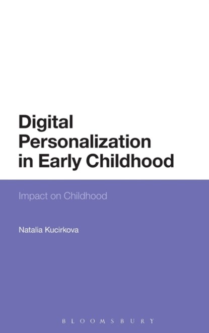 Digital Personalization in Early Childhood, DR NATALIA (UNIVERSITY OF STAVANGER,  Norway) Kucirkova - Gebonden - 9781474290807