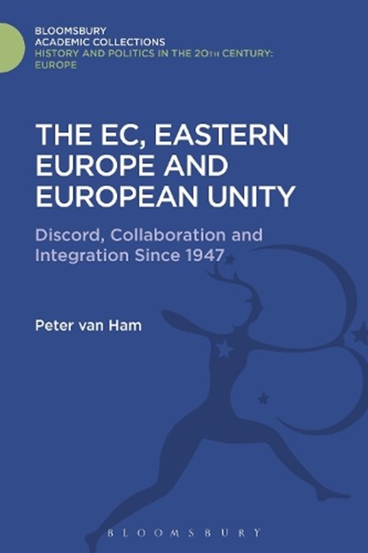 The EC, Eastern Europe and European Unity, PETER (CLINGENDAEL INSTITUTE,  The Netherlands) van Ham - Gebonden - 9781474291835