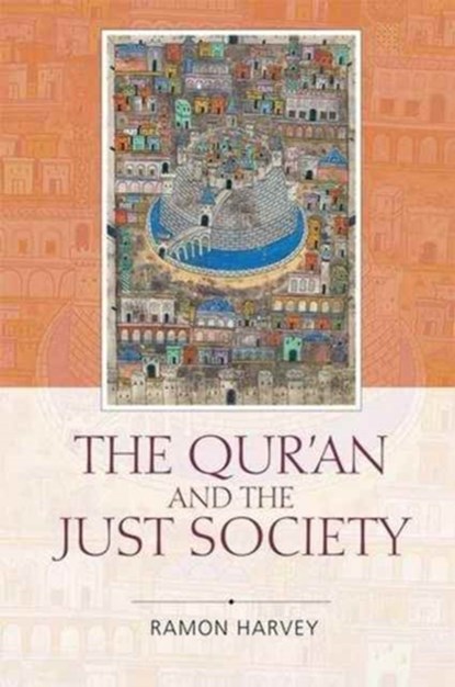 The Qur'an and the Just Society, M. A. S. Abdel Haleem ; Ramon Harvey - Gebonden - 9781474403290