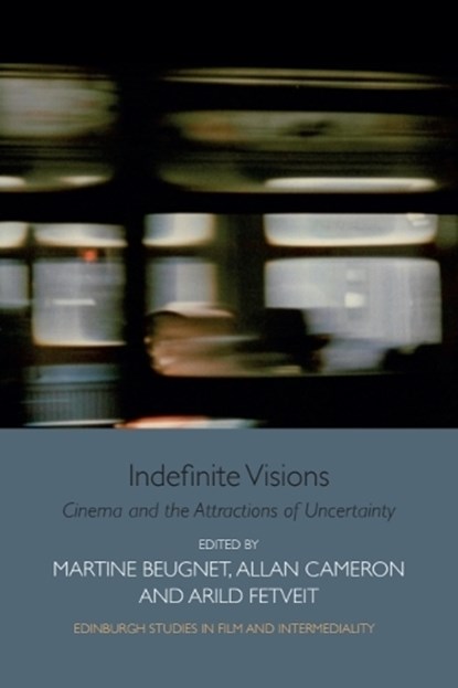 Indefinite Visions, Martine Beugnet ; Allan Cameron - Gebonden - 9781474407120