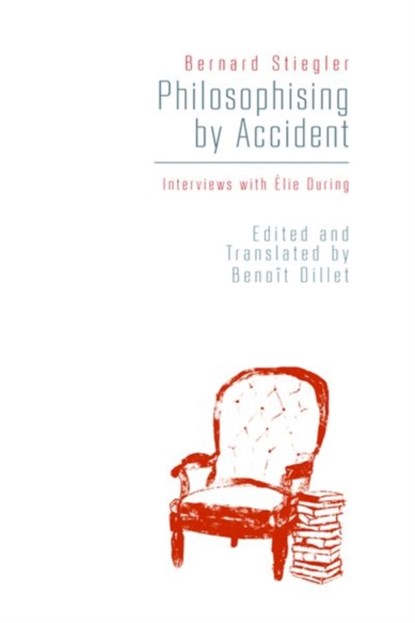 Philosophising By Accident, Bernard Stiegler - Paperback - 9781474408233
