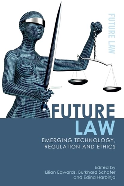 Future Law, Lilian (Professor of Law Edwards ; Burkhard (Professor of Computational Legal Theory Schafer ; Edina (Reader in Law Harbinja - Paperback - 9781474417624