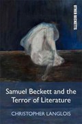 Samuel Beckett and the Terror of Literature | Christopher Langlois | 