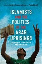Islamists and the Politics of the Arab Uprisings | Kraetzschmar, Hendrik ; Rivetti, Paola | 