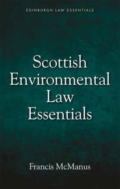 Scottish Environmental Law Essentials, Francis (Honorory Professor of Law and Emeritus Professor of Law McManus - Paperback - 9781474419734