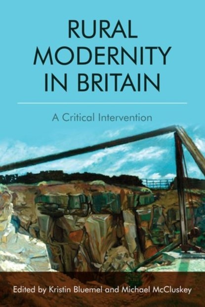 Rural Modernity in Britain, Kristin (Professor of English Bluemel ; Michael (Lecturer in English and Film Studies McCluskey - Gebonden - 9781474420952