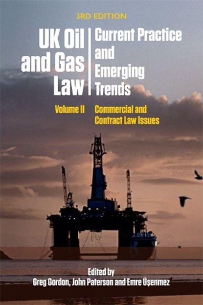 UK Oil and Gas Law: Current Practice and Emerging Trends, Greg (Senior Lecturer in Law Gordon ; John (Professor of Law Paterson ; Emre (Lecturer in Law Usenmez - Paperback - 9781474421744