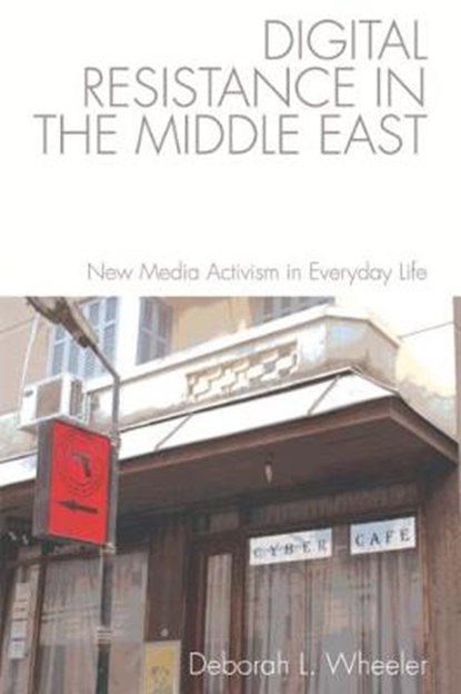 Digital Resistance in the Middle East, WHEELER,  Deborah L. - Paperback - 9781474422574