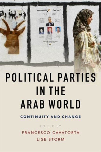 Political Parties in the Arab World, Francesco Cavatorta ; Lise Storm - Gebonden - 9781474424066
