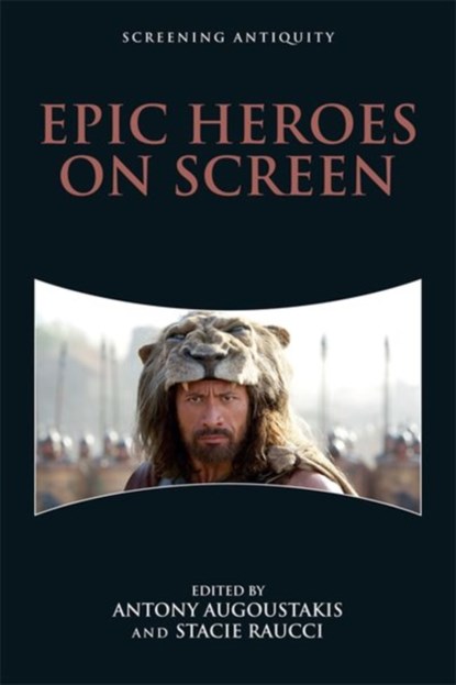 Epic Heroes on Screen, Antony Augoustakis ; Stacie Raucci - Gebonden - 9781474424516