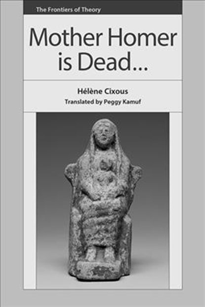 Mother Homer is Dead, Helene Cixous - Paperback - 9781474425124