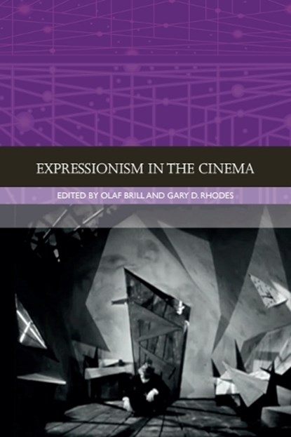 Expressionism in the Cinema, Olaf (Freelance Writer and Editor) Brill ; Gary D. (Professor of Media Rhodes - Paperback - 9781474425872