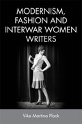 Modernism, Fashion and Interwar Women Writers | Vike Martina Plock | 