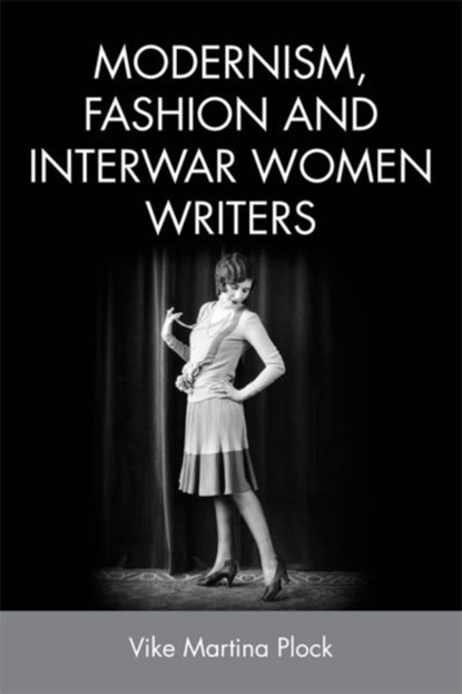 Modernism, Fashion and Interwar Women Writers, Vike Martina Plock - Gebonden - 9781474427418