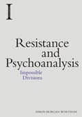 Resistance and Psychoanalysis | Simon Morgan Wortham | 