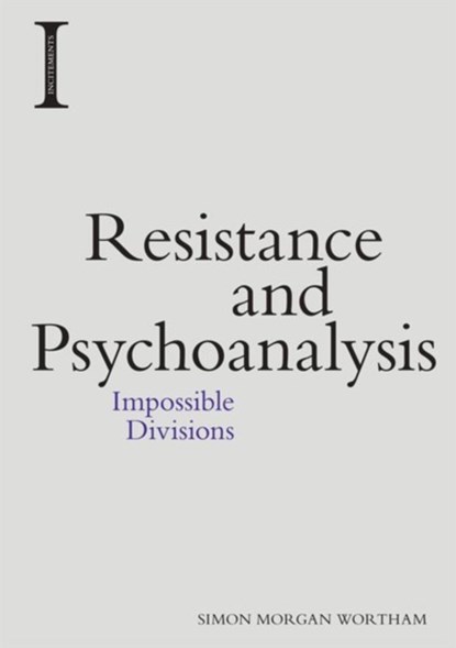 Resistance and Psychoanalysis, Simon Morgan Wortham - Paperback - 9781474429603