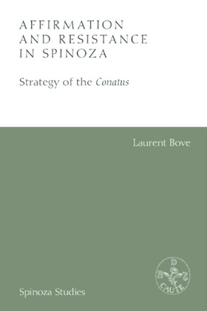 Affirmation and Resistance in Spinoza, Laurent (Emeritus Professor of Philosophy at Universite de Picardie Jules-Verne Bove - Gebonden - 9781474430579