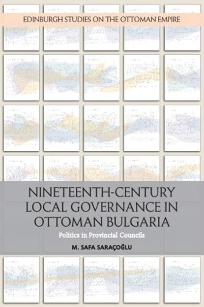 Nineteenth-Century Local Governance in Ottoman Bulgaria, Safa Saracoglu - Gebonden - 9781474430999