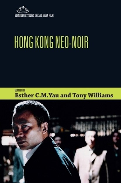 Hong Kong Neo-Noir, Esther (Lecturer Yau ; Tony (Professor and Area Head of Film Studies Williams - Paperback - 9781474431989