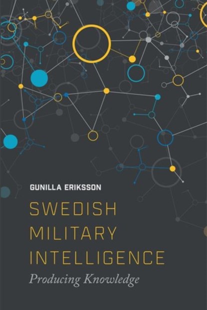Swedish Military Intelligence, Gunilla (Post-doctoral researcher in the Department of War Studies Erikkson - Paperback - 9781474432580