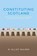 Constituting Scotland, W. Elliot Bulmer - Paperback - 9781474432955