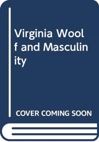 VIRGINIA WOOLF AND MASCULINITY, GRIFFIN LISA - Paperback - 9781474433433