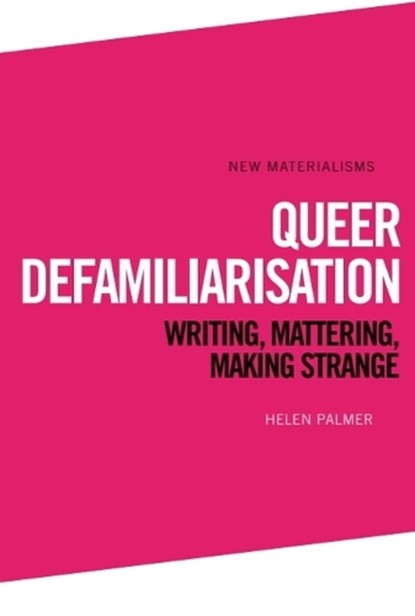 Queer Defamiliarisation, PALMER,  Helen - Paperback - 9781474434157