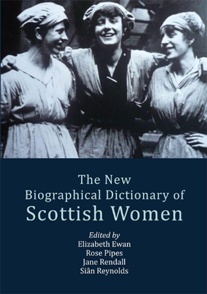 The New Biographical Dictionary of Scottish Women, Elizabeth (Professor of Scottish Studies and History Ewan ; Rose (Independent Researcher Pipes ; Jane (Honorary Fellow Rendall - Paperback - 9781474436281