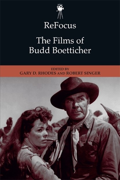 ReFocus: The Films of Budd Boetticher, Gary D. (Professor of Media Rhodes ; Robert (Professor of Liberal Studies Singer - Paperback - 9781474437530