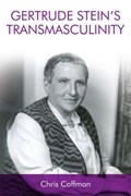 Gertrude Stein's Transmasculinity | Chris Coffman | 