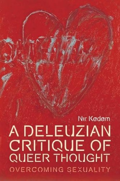 A Deleuzian Critique of Queer Thought, Nir (Assistant Professor of Cultural Studies Kedem - Gebonden - 9781474441575