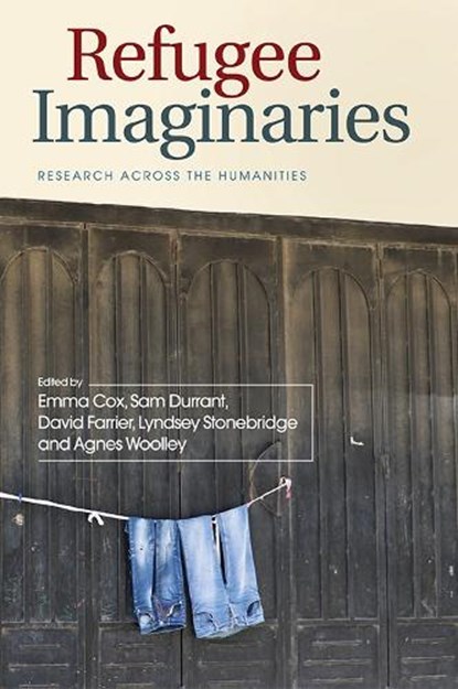 Refugee Imaginaries, Emma Cox ; Sam Durrant ; David Farrier ; Lyndsey Stonebridge ; Agnes Woolley - Paperback - 9781474443203