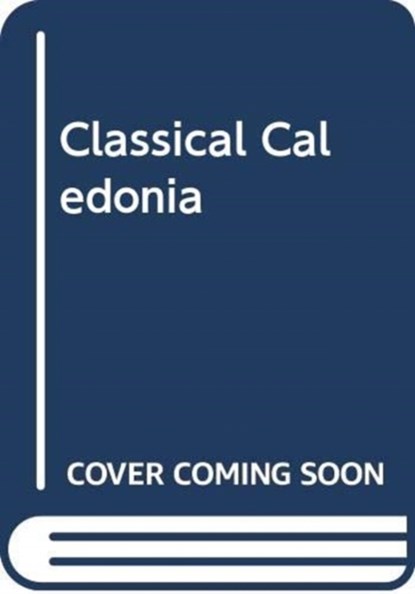 Classical Caledonia, Alan Montgomery - Gebonden - 9781474445641