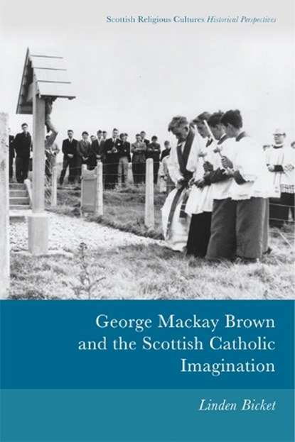 George Mackay Brown and the Scottish Catholic Imagination, Linden Bicket - Paperback - 9781474445764