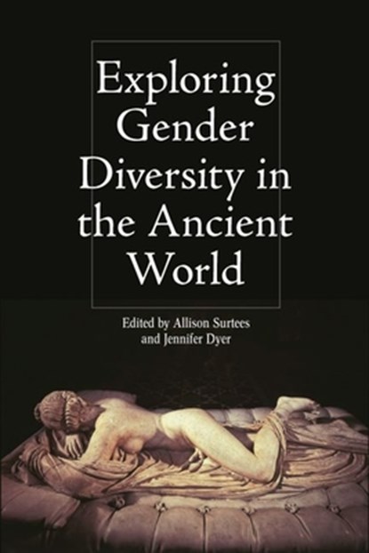 Exploring Gender Diversity in the Ancient World, Allison (Associate Professor of Classics Surtees ; Jennifer (Associate Professor Dyer - Paperback - 9781474447058